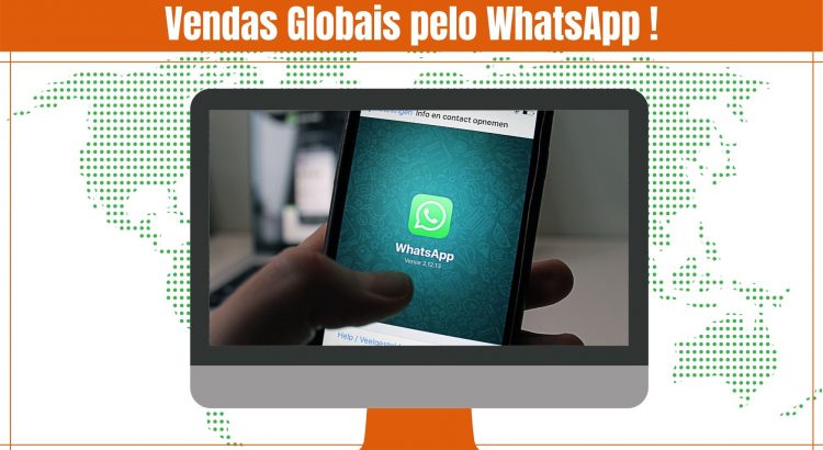 Vendas Globais pelo Whatsapp 750x410 - Como Vender e Ganhar Dinheiro usando o WhatsApp!